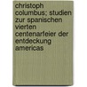 Christoph Columbus; Studien Zur Spanischen Vierten Centenarfeier Der Entdeckung Americas door Johannes Fastenrath