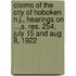 Claims Of The City Of Hoboken N.J., Hearings On ...,S. Res. 254, July 15 And Aug 8, 1922