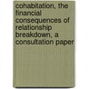 Cohabitation, The Financial Consequences Of Relationship Breakdown, A Consultation Paper by Great Britain: Law Commission
