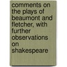 Comments on the Plays of Beaumont and Fletcher, with Further Observations on Shakespeare by John Monck Mason