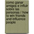 Como Ganar Amigos E Influir Sobre las Personas / How to Win Friends and Influence People