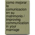Como Mejorar la Comunicacion en su Matrimonio / Improving Communication in Your Marriage