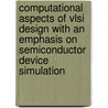 Computational Aspects Of Vlsi Design With An Emphasis On Semiconductor Device Simulation door R.E. Bank