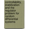 Controllability, Stabilization And The Regulator Problem For Random Differential Systems door Russell Johnson