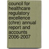 Council For Healthcare Regulatory Excellence (Chre) Annual Report And Accounts 2006-2007 by Jane Wesson