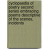 Cyclopaedia Of Poetry Second Series Embracing Poems Descriptive Of The Scenes, Incidents by Elon Foster