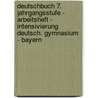 Deutschbuch 7. Jahrgangsstufe - Arbeitsheft - Intensivierung Deutsch. Gymnasium - Bayern by Unknown
