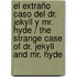 El extraño caso del Dr. Jekyll y Mr. Hyde / The Strange Case of Dr. Jekyll and Mr. Hyde
