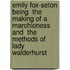 Emily Fox-Seton Being  The Making Of A Marchioness  And  The Methods Of Lady Walderhurst