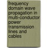 Frequency Domain Wave Propagation in Multi-Conductor Power Transmission Lines and Cables by L. Wedepohl