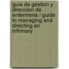 Guia de Gestion y Direccion de Enfermeria / Guide to Managing and Directing an Infirmary by Ann Marriner Tomey