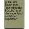 Gukki, der kleine Rabe: "Der König der Frösche" und Das Rabenland sucht den Superstar" by Melike Günyüz