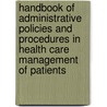 Handbook Of Administrative Policies And Procedures In Health Care Management Of Patients door Monroe M. Title