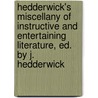 Hedderwick's Miscellany Of Instructive And Entertaining Literature, Ed. By J. Hedderwick by . Anonymous
