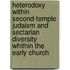 Heterodoxy Within Second-temple Judaism and Sectarian Diversity Whithin the Early Church