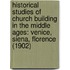 Historical Studies Of Church Building In The Middle Ages: Venice, Siena, Florence (1902)