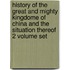 History Of The Great And Mighty Kingdome Of China And The Situation Thereof 2 Volume Set