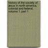 History Of The Society Of Jesus In North America, Colonial And Federal, Volume 1, Part 1 door Thomas Aloysius Hughes