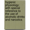 Hygienic Physiology; With Special Reference To The Use Of Alcoholic Drinks And Narcotics door Joel Dorman Steele