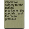 Imperative Surgery For The General Practitioner, The Specialist, And The Recent Graduate door Howard Lilienthal
