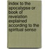 Index To The Apocalypse Or Book Of Revelation Explained According To The Spiritual Sense