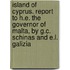 Island Of Cyprus. Report To H.E. The Governor Of Malta, By G.C. Schinas And E.L. Galizia