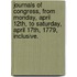 Journals Of Congress, From Monday, April 12th, To Saturday, April 17th, 1779, Inclusive.