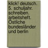 Klick! Deutsch. 5. Schuljahr. Schreiben. Arbeitsheft. Östliche Bundesländer und Berlin by Unknown