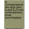 La Correspondance Des Asrts Dans La Poã¯Â¿Â½Sie Contemporaine; Etude Psychologique by Unknown