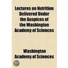 Lectures On Nutrition Delivered Under The Auspices Of The Washington Academy Of Sciences door Washington Academy of Sciences