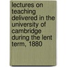 Lectures On Teaching Delivered In The University Of Cambridge During The Lent Term, 1880 by Sir Joshua Girling Fitch