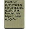 Lernstufen Mathematik 9. Jahrgangsstufe. Quali-Trainer. Hauptschule Bayern. Neue Ausgabe door Onbekend
