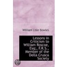 Lessons In Criticism To William Roscoe, Esq;, F.R.S., Member Of The Della Crusca Society by William Lisle Bowles