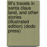 Lill's Travels In Santa Claus Land, And Other Stories (Illustrated Edition) (Dodo Press) door Ellis Towne