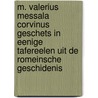 M. Valerius Messala Corvinus Geschets In Eenige Tafereelen Uit De Romeinsche Geschidenis door Maurits Cornelis van Hall