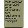 Mcitp Windows Server 2008 Server Administrator Core Requirements Self-paced Training Kit by Tony Northrup