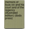 Memoirs Of Louis Xiv And His Court And Of The Regency (Illustrated Edition) (Dodo Press) door Elizabeth-Charlotte Duchesse d'Orleans