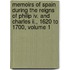 Memoirs Of Spain During The Reigns Of Philip Iv. And Charles Ii., 1620 To 1700, Volume 1