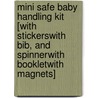 Mini Safe Baby Handling Kit [With StickersWith Bib, and SpinnerWith BookletWith Magnets] by Kelly Sopp