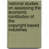 National Studies on Assessing the Economic Contibution of the Copyright-based Industries door Onbekend