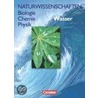 Naturwissenschaften Biologie - Chemie - Physik. Schülerbuch. Allgemeine Ausgabe. Wasser by Unknown