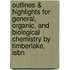Outlines & Highlights For General, Organic, And Biological Chemistry By Timberlake, Isbn
