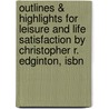 Outlines & Highlights For Leisure And Life Satisfaction By Christopher R. Edginton, Isbn door Cram101 Textbook Reviews