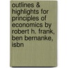 Outlines & Highlights For Principles Of Economics By Robert H. Frank, Ben Bernanke, Isbn door Cram101 Textbook Reviews