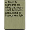 Outlines & Highlights For Wiley Pathways Small Business Accounting By Lita Epstein, Isbn by Cram101 Textbook Reviews