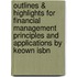 Outlines & Highlights For Financial Management Principles And Applications By Keown Isbn