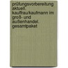 Prüfungsvorbereitung aktuell. Kauffrau/Kaufmann im Groß- und Außenhandel. Gesamtpaket by Unknown