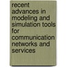 Recent Advances in Modeling and Simulation Tools for Communication Networks and Services by Unknown