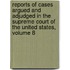 Reports Of Cases Argued And Adjudged In The Supreme Court Of The United States, Volume 8