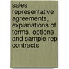 Sales Representative Agreements, Explanations Of Terms, Options And Sample Rep Contracts door Robert Belt